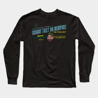 Gainin' Fast On Memphis: The Podcast - SHOW LOGO Long Sleeve T-Shirt